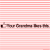 Your Grandma Likes This