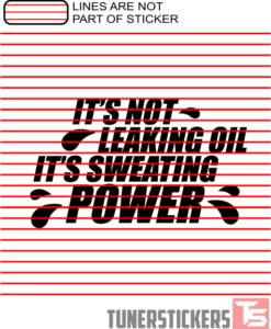 It's Not Leaking Oil It's Sweating Power